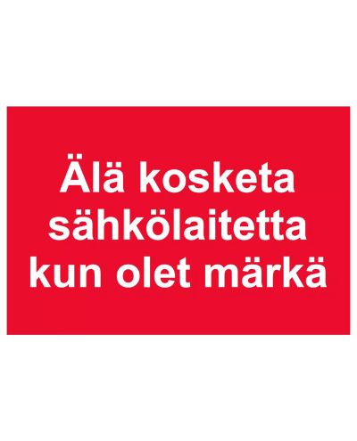 Rör inte vid elektrisk utrustning när du är blöt, Ibond aluminium, 400x300 mm Rör inte vid elektrisk utrustning när du är blöt, Ibond aluminium, 400x300 mm